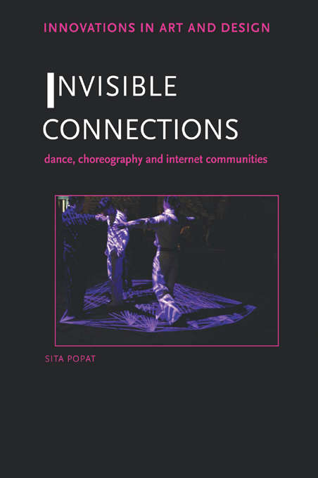 Book cover of Invisible Connections: Dance, Choreography and Internet Communities