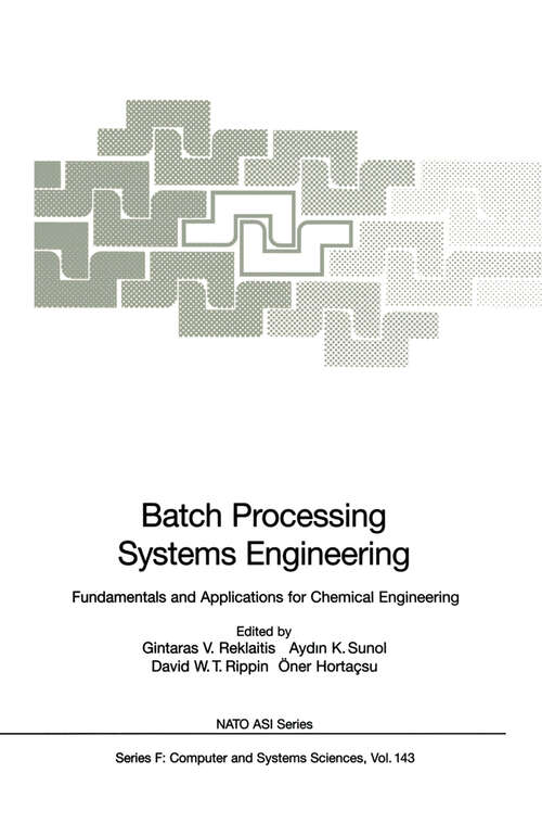 Book cover of Batch Processing Systems Engineering: Fundamentals and Applications for Chemical Engineering (1996) (NATO ASI Subseries F: #143)