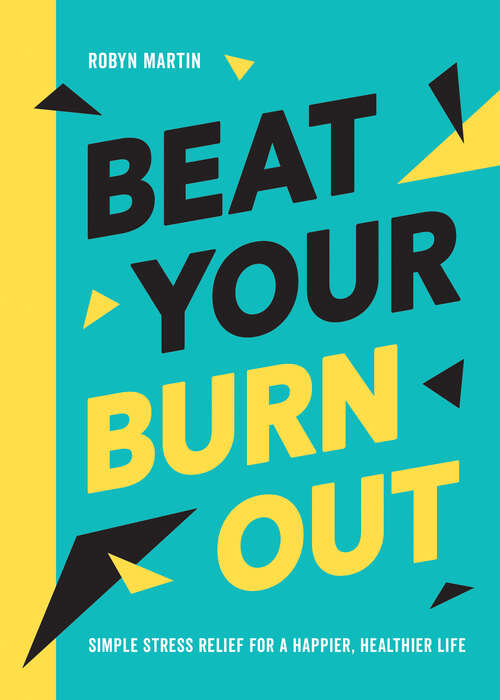 Book cover of Beat Your Burnout: Simple Stress Relief for a Happier, Healthier Life