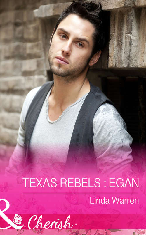 Book cover of Texas Rebels: Texas Rebels: Egan A Montana Cowboy The Cowboy's Little Surprise A Wife In Wyoming (ePub First edition) (Texas Rebels #1)