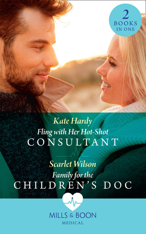 Book cover of Fling With Her Hot-Shot Consultant / Family For The Children's Doc: Fling With Her Hot-shot Consultant (changing Shifts) / Family For The Children's Doc (changing Shifts) (ePub edition) (Mills And Boon Medical Ser. #1)