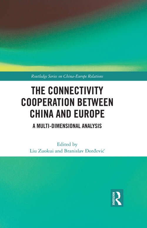 Book cover of The Connectivity Cooperation Between China and Europe: A Multi-Dimensional Analysis (Routledge Series on China-Europe Relations)