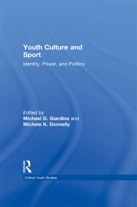 Book cover of Youth Culture and Sport: Identity, Power, and Politics (Critical Youth Studies)