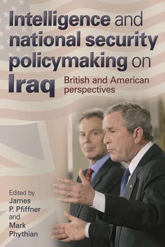 Book cover of Intelligence and national security policymaking on Iraq: British and American perspectives