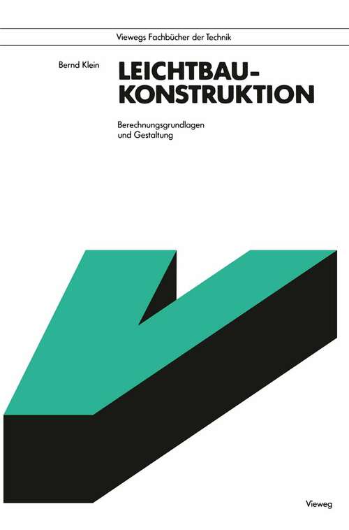 Book cover of Leichtbau-Konstruktion: Berechnungsgrundlagen und Gestaltung (1989) (Viewegs Fachbücher der Technik)