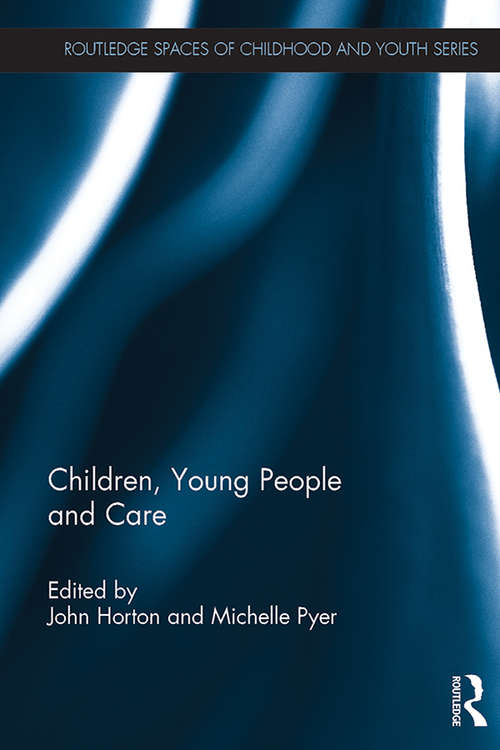 Book cover of Children, Young People and Care (Routledge Spaces of Childhood and Youth Series)