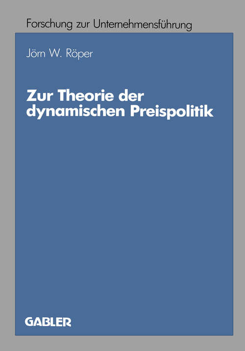 Book cover of Zur Theorie der dynamischen Preispolitik (1987) (Betriebswirtschaftliche Forschung zur Unternehmensführung #19)