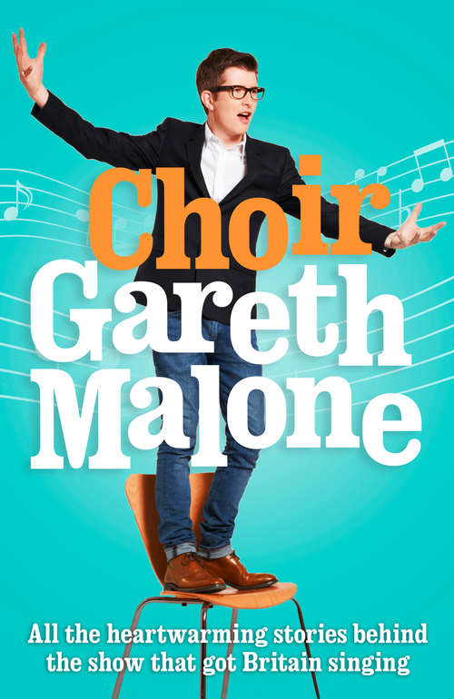 Book cover of Choir: Gareth Malone (ePub edition)