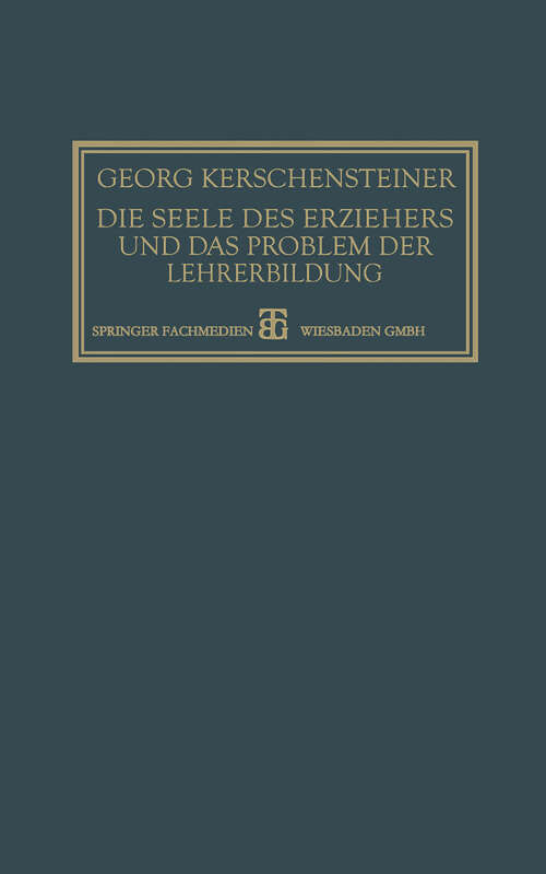 Book cover of Die Seele des Erziehers und das Problem der Lehrerbildung (2. Aufl. 1927)