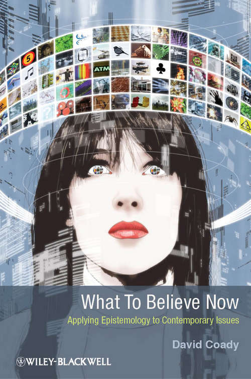 Book cover of What to Believe Now: Applying Epistemology to Contemporary Issues