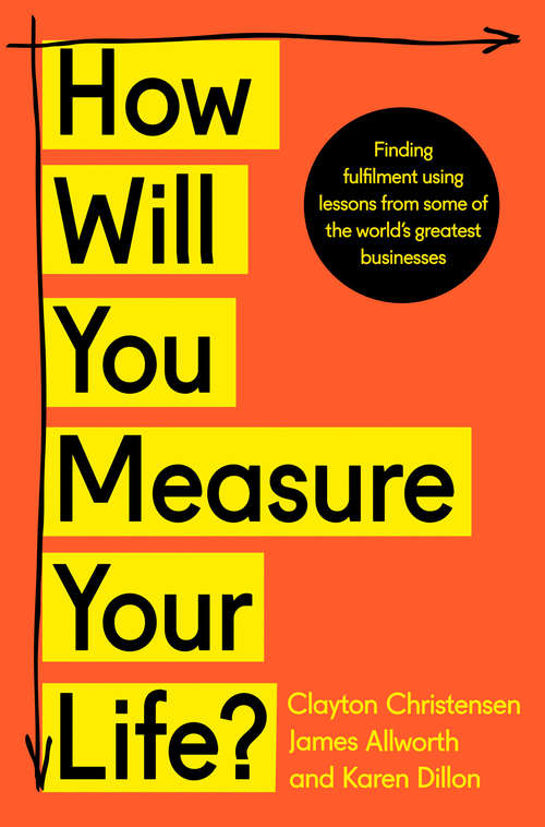Book cover of How Will You Measure Your Life?: With Award-winning Harvard Business Review Article How Will You Measure Your Life? (ePub edition)