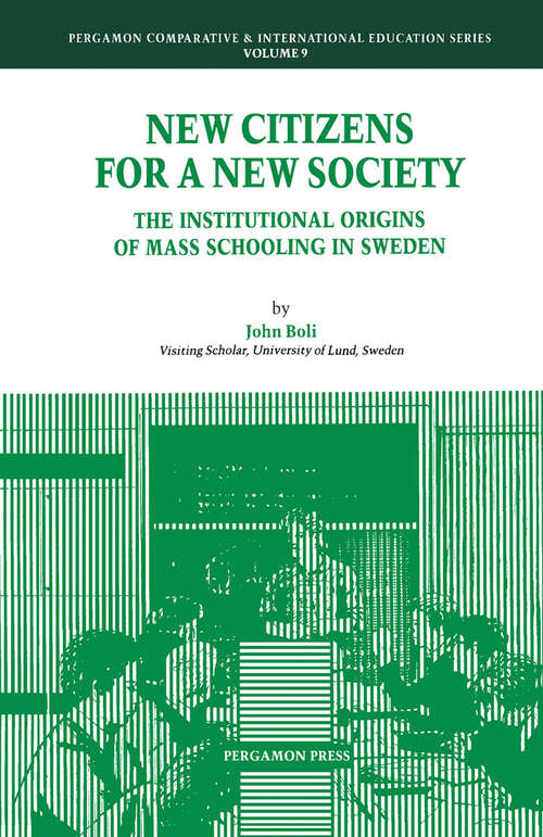 Book cover of New Citizens for a New Society: The Institutional Origins of Mass Schooling in Sweden (Comparative and International Education Series: Volume 9)