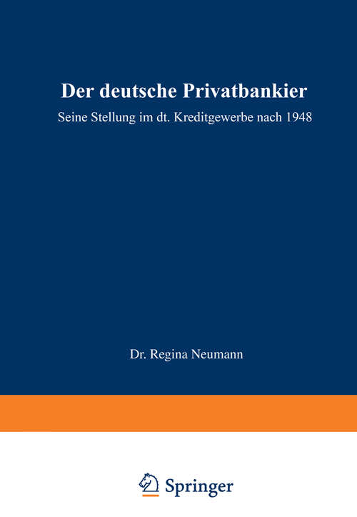Book cover of Der deutsche Privatbankier: Seine Stellung im deutschen Kreditgewerbe nach 1948 (1965)