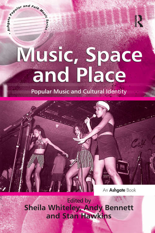 Book cover of Music, Space and Place: Popular Music and Cultural Identity (Ashgate Popular And Folk Music Ser.)