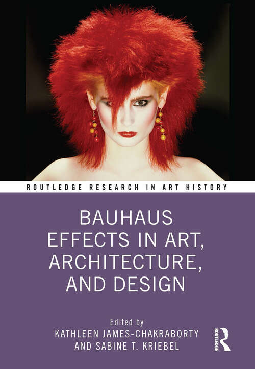 Book cover of Bauhaus Effects in Art, Architecture, and Design (Routledge Research in Art History)
