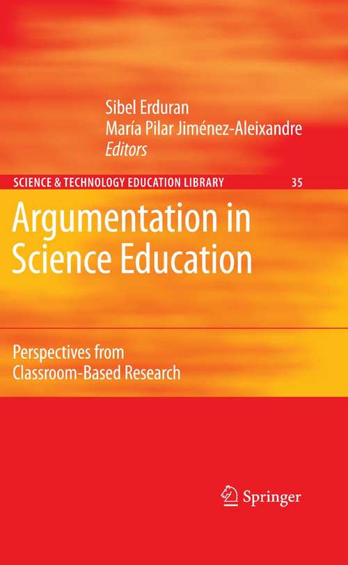 Book cover of Argumentation in Science Education: Perspectives from Classroom-Based Research (2007) (Contemporary Trends and Issues in Science Education: Vol. 35)