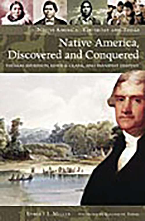 Book cover of Native America, Discovered and Conquered: Thomas Jefferson, Lewis & Clark, and Manifest Destiny (Native America: Yesterday and Today)