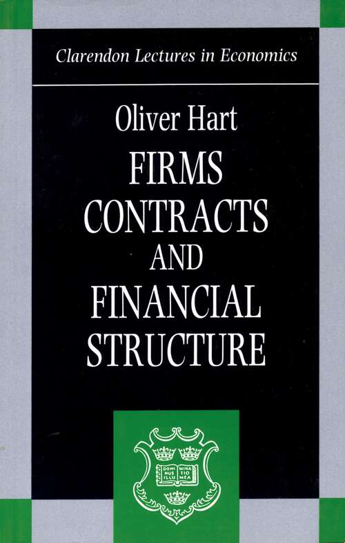 Book cover of Firms, Contracts, and Financial Structure (Clarendon Lectures in Economics)