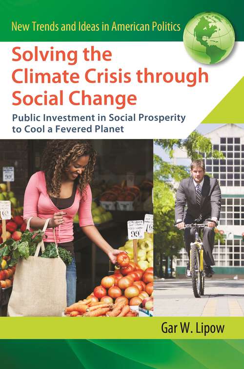 Book cover of Solving the Climate Crisis through Social Change: Public Investment in Social Prosperity to Cool a Fevered Planet (New Trends and Ideas in American Politics)