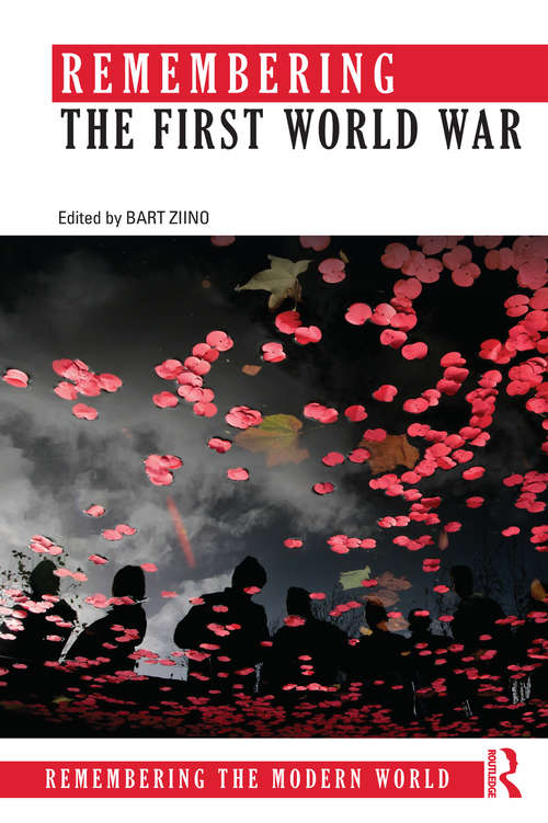 Book cover of Remembering the First World War (Remembering the Modern World)
