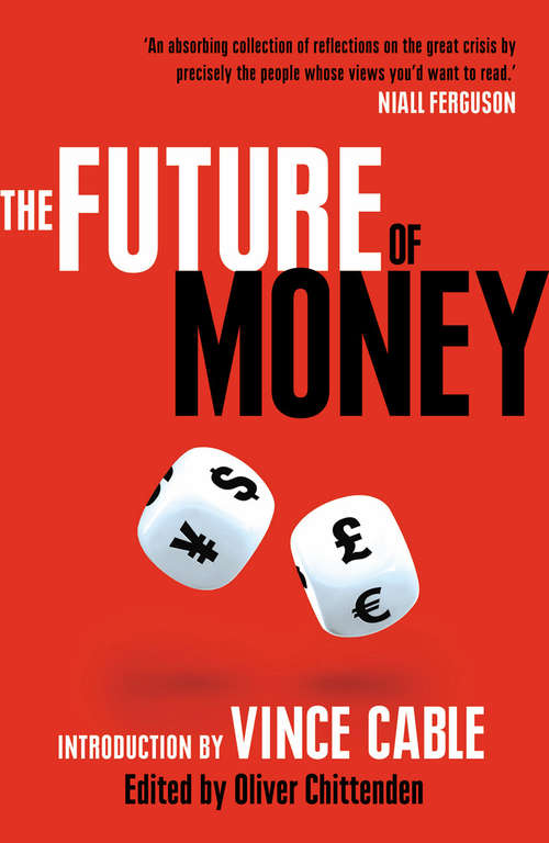 Book cover of The Future of Money: Introduction by Vince Cable (World Class Thinking on Global Issues #1)