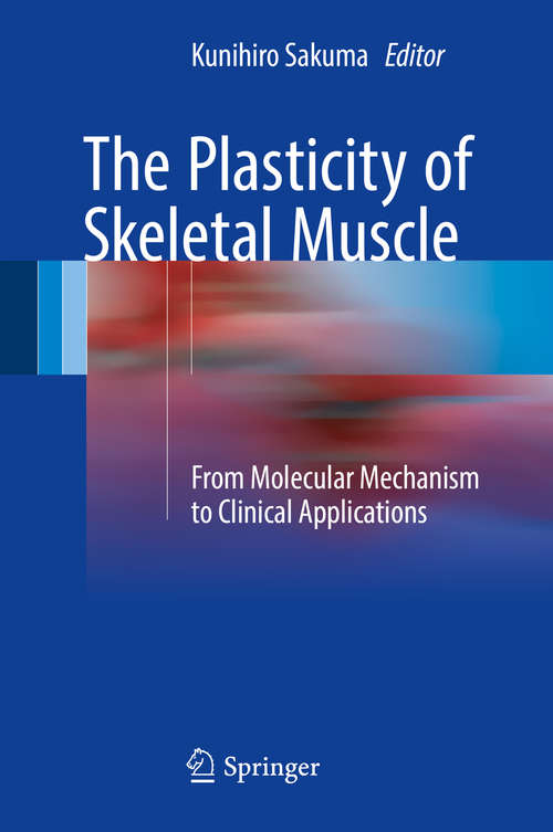 Book cover of The Plasticity of Skeletal Muscle: From Molecular Mechanism to Clinical Applications