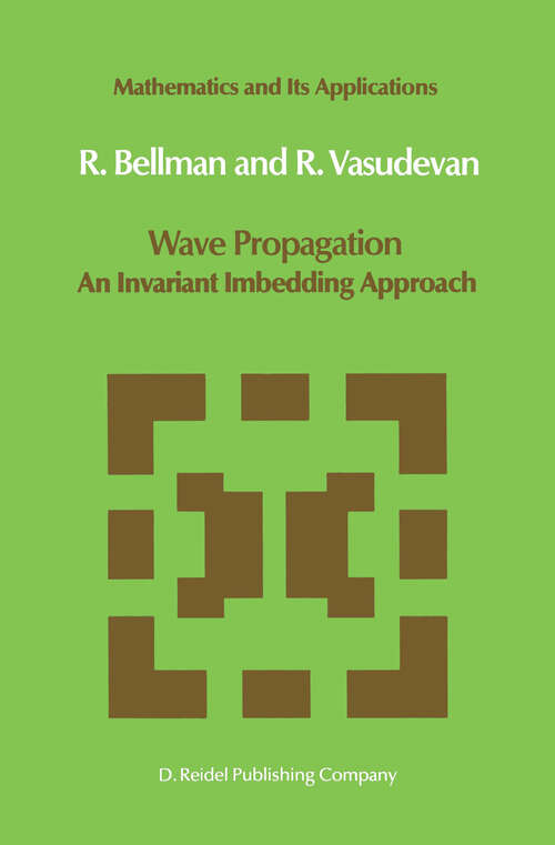 Book cover of Wave Propagation: An Invariant Imbedding Approach (1986) (Mathematics and Its Applications #17)