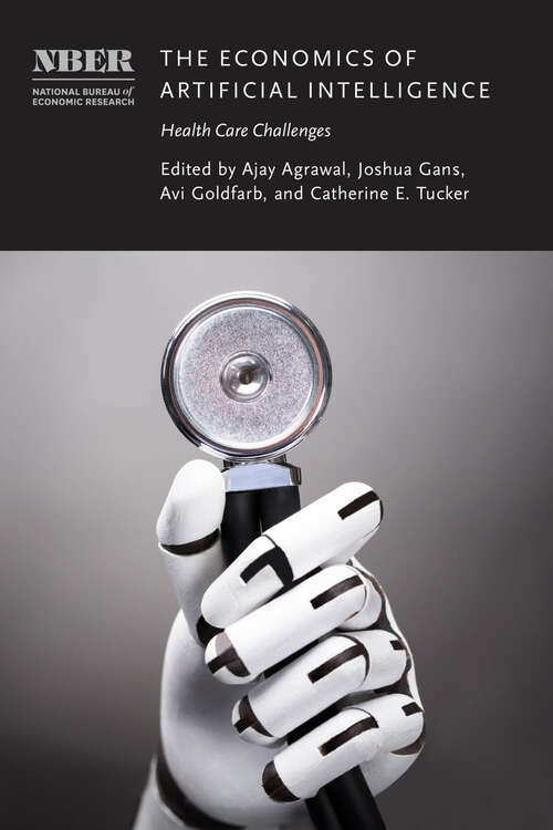 Book cover of The Economics of Artificial Intelligence: Health Care Challenges (National Bureau of Economic Research Conference Report)