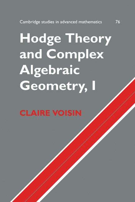 Book cover of Hodge Theory And Complex Algebraic Geometry I (PDF) (Cambridge Studies In Advanced Mathematics Ser. #76)