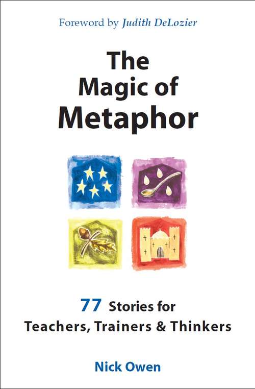 Book cover of The Magic of Metaphor: 77 stories for teachers, trainers and thinkers