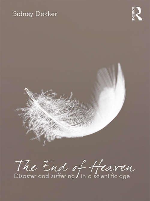 Book cover of The End of Heaven: Disaster and Suffering in a Scientific Age