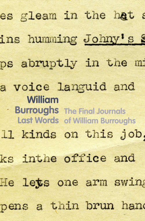 Book cover of Last Words: The Final Journals Of William S. Burroughs (ePub edition) (Burroughs, William S. Ser.)