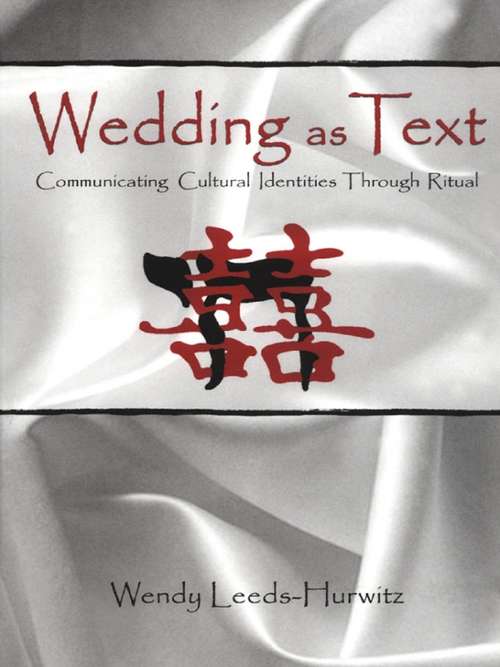 Book cover of Wedding as Text: Communicating Cultural Identities Through Ritual (Routledge Communication Series)