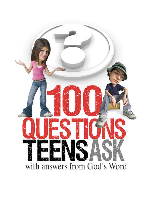Book cover of 100 Questions Teens Ask with answers from God's Word