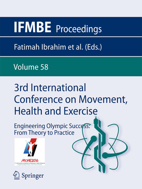Book cover of 3rd International Conference on Movement, Health and Exercise: Engineering Olympic Success: From Theory to Practice (IFMBE Proceedings #58)