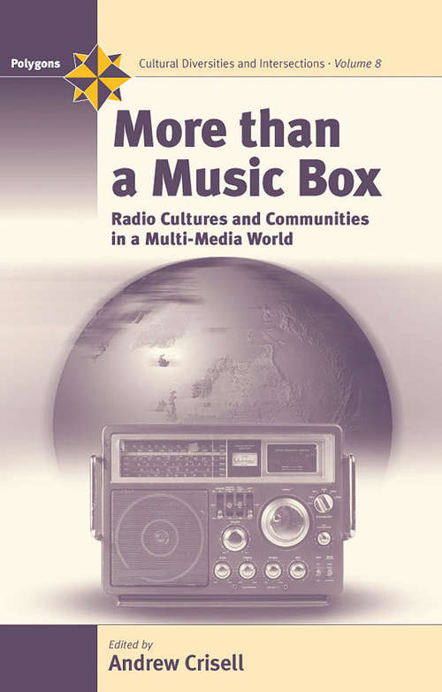 Book cover of More Than a Music Box: Radio Cultures and Communities in a Multi-Media World (Polygons: Cultural Diversities and Intersections #8)