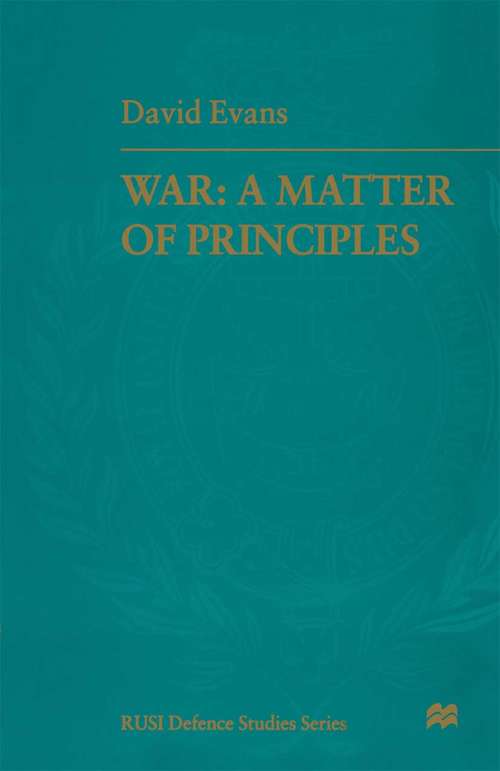 Book cover of War: A Matter of Principles (1st ed. 1997) (RUSI Defence Studies)