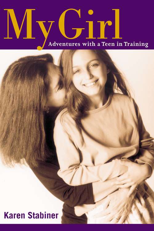 Book cover of My Girl: Adventures with a Teen in Training