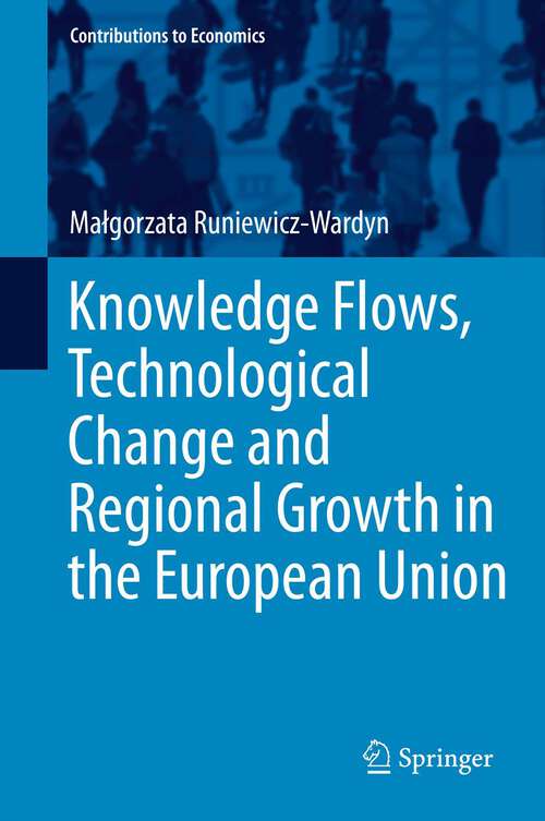 Book cover of Knowledge Flows, Technological Change and Regional Growth in the European Union (2014) (Contributions to Economics)