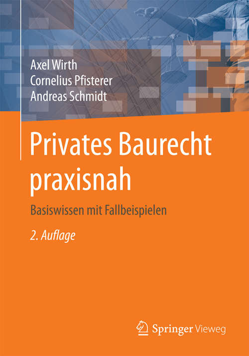 Book cover of Privates Baurecht praxisnah: Basiswissen mit Fallbeispielen (2. Aufl. 2016)