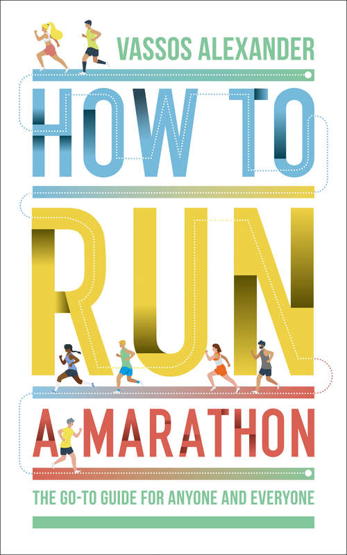 Book cover of How to Run a Marathon: The Go-to Guide For Anyone And Everyone (ePub edition)