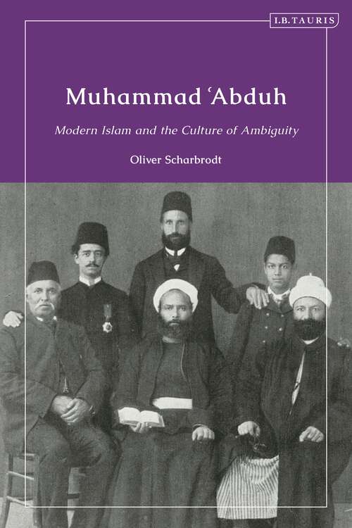 Book cover of Muhammad ‘Abduh: Modern Islam and the Culture of Ambiguity