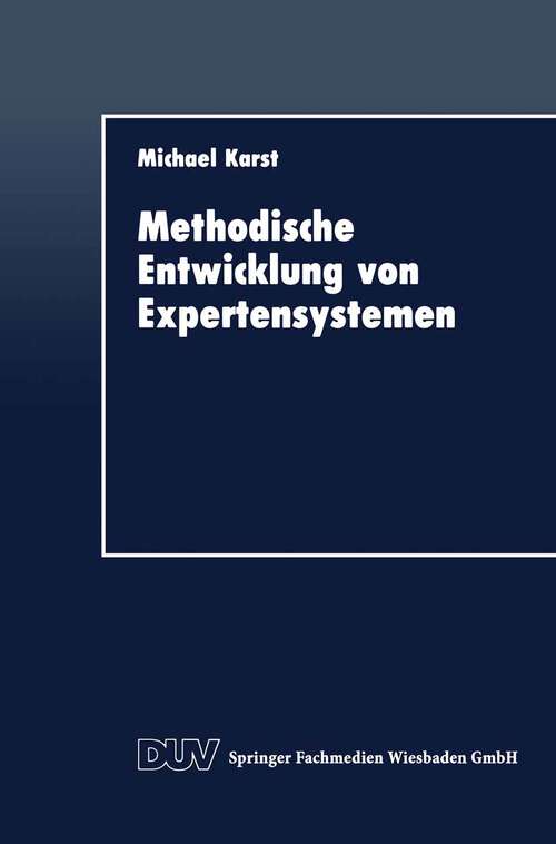 Book cover of Methodische Entwicklung von Expertensystemen (1992) (DUV Wirtschaftswissenschaft)