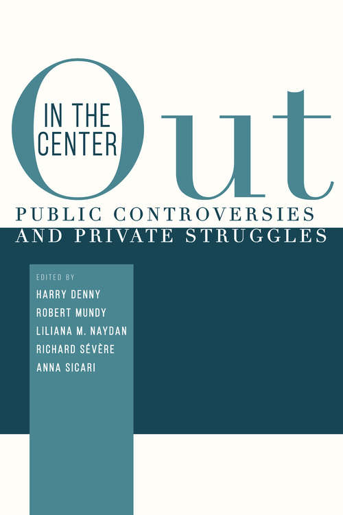 Book cover of Out in the Center: Public Controversies and Private Struggles
