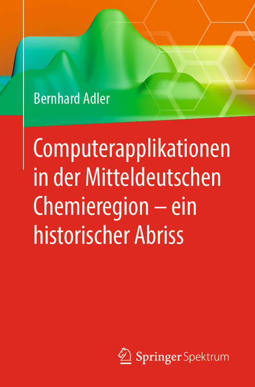 Book cover of Computerapplikationen in der Mitteldeutschen Chemieregion – ein historischer Abriss (1. Aufl. 2019)