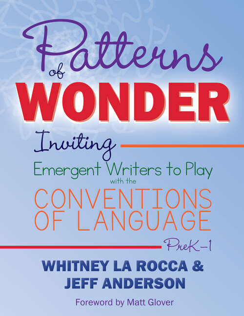 Book cover of Patterns of Wonder, Grades PreK-1: Inviting Emergent Writers to Play with the Conventions of Language