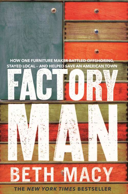 Book cover of Factory Man: How One Furniture Maker Battled Offshoring, Stayed Local – and Helped Save an American Town