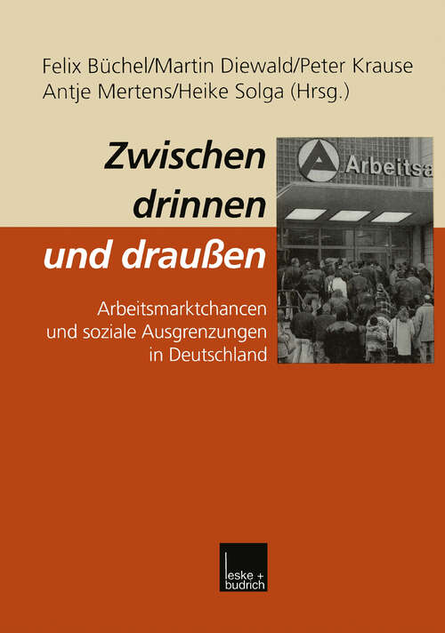 Book cover of Zwischen drinnen und draußen: Arbeitsmarktchancen und soziale Ausgrenzungen in Deutschland (2000)