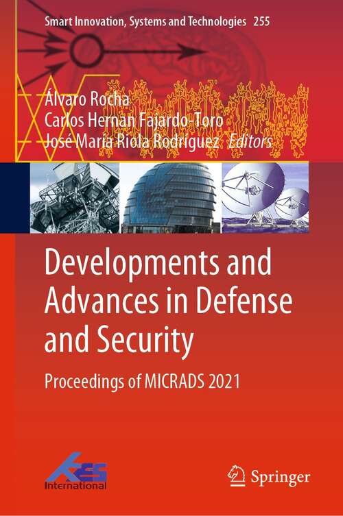 Book cover of Developments and Advances in Defense and Security: Proceedings of MICRADS 2021 (1st ed. 2022) (Smart Innovation, Systems and Technologies #255)