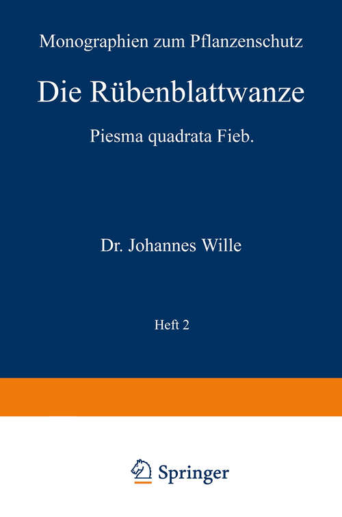 Book cover of Die Rübenblattwanze: Piesma quadrata Fieb (1929) (Monographien zum Pflanzenschutz #2)